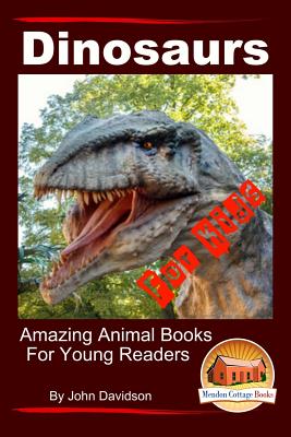 Dinosaurs - For Kids - Amazing Animal Books for Young Readers By Mendon Cottage Books (Editor), John Davidson Cover Image