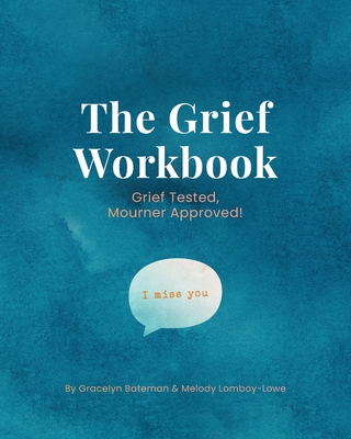 The Grief Workbook By Gracelyn Bateman, Melody Lomboy-Lowe, Yolandi Oosthuizen (Designed by) Cover Image