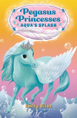 Pegasus Princesses 2: Aqua's Splash By Emily Bliss, Sydney Hanson (Illustrator) Cover Image