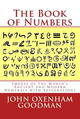 The Book of Numbers: Images of the World's Ancient and Modern Numerals with Explanations Cover Image