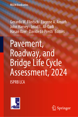 Pavement, Roadway, and Bridge Life Cycle Assessment 2024: Isprb Lca (Rilem Bookseries #51)