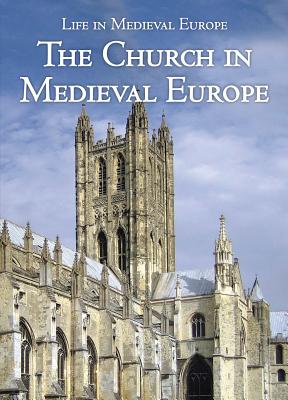 The Church in Medieval Europe (Life in Medieval Europe) By Danielle Watson Cover Image