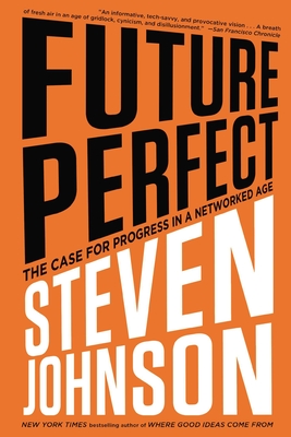 Future Perfect: The Case For Progress In A Networked Age