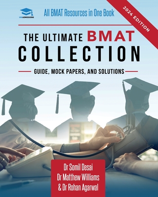 The Ultimate BMAT Collection: 5 Books In One, Over 2500 Practice Questions & Solutions, Includes 8 Mock Papers, Detailed Essay Plans, BioMedical Adm By Matthew Williams, Uniadmissions (Contribution by), Rohan Agarwal Cover Image