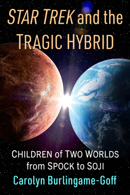 Star Trek and the Tragic Hybrid: Children of Two Worlds from Spock to Soji Cover Image