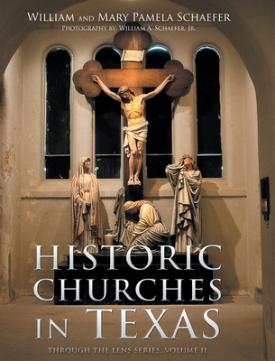 Historic Churches in Texas: Through the Lens Series, Volume II Cover Image