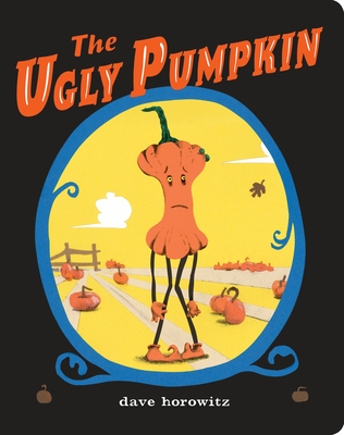 The Ugly Pumpkin By Dave Horowitz, Dave Horowitz (Illustrator) Cover Image