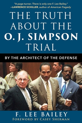 The Truth about the O.J. Simpson Trial: By the Architect of the Defense By F. Lee Bailey Cover Image