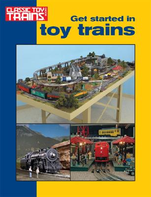 Get Started in Toy Trains (Classic Toy Trains Books) Cover Image