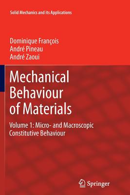 Mechanical Behaviour of Materials: Volume 1: Micro- And Macroscopic Constitutive Behaviour (Solid Mechanics and Its Applications #180) Cover Image