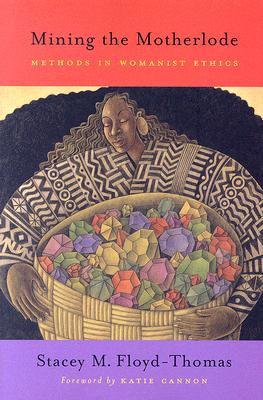 Mining the Motherlode: Methods in Womanist Ethics Cover Image