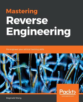 Mastering Reverse Engineering By Reginald Wong Cover Image