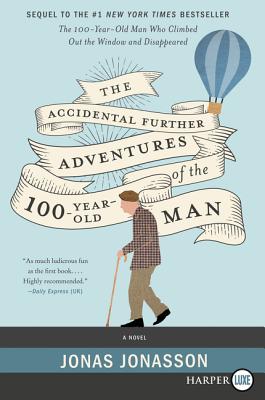 The Accidental Further Adventures of the Hundred-Year-Old Man: A Novel Cover Image