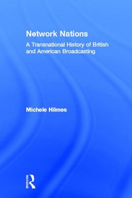 Network Nations: A Transnational History of British and American Broadcasting Cover Image