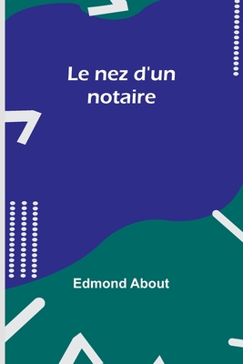 Le nez d'un notaire By Edmond About Cover Image