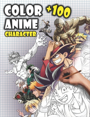 Color +100 Anime Characters: color +100 High Quality Coloring Pages Of the  favorite and Most Known Characters In Anime World, anime Colouring Book  (Paperback) | Quail Ridge Books