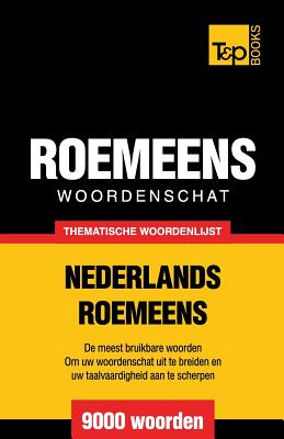 Thematische woordenschat Nederlands-Roemeens - 9000 woorden (Dutch Collection #100)