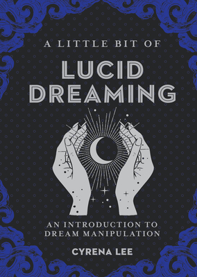 A Little Bit of Lucid Dreaming: An Introduction to Dream Manipulation Cover Image