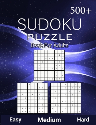 Medium Puzzles & Games for Adults Sudoku 555 Puzzles Easy to Expert: Easy Hard and Expert Level Sudoku Puzzle Book For Adults Very Hard 