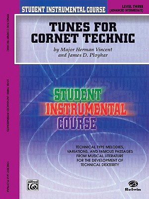 Student Instrumental Course Tunes for Cornet Technic: Level III By Herman Vincent, James D. Ployhar Cover Image