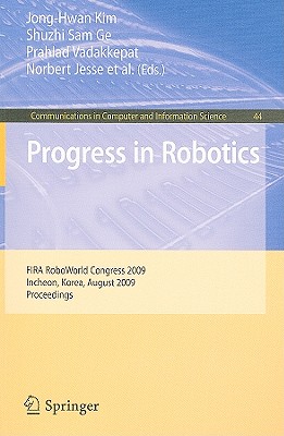 Progress in Robotics: FIRS RoboWorld Congress 2009, Incheon, Korea, August 16-20, 2009. Proceedings (Communications in Computer and Information Science #44) By Jong-Hwan Kim (Editor), Shuzhi Sam Ge (Editor), Prahlad Vadakkepat (Editor) Cover Image