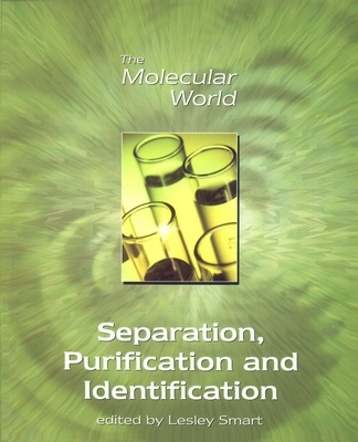 Separation, Purification and Identification (Molecular World #6) By Lesley E. Smart (Editor), Giles Clark (Prepared by), The Open University (Other) Cover Image
