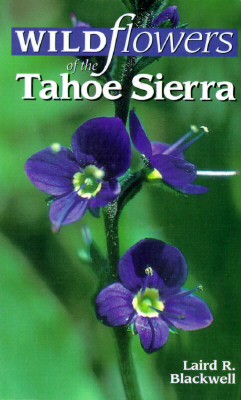 Wildflowers of the Tahoe Sierra (From Forest Deep to Mountain Peak) Cover Image