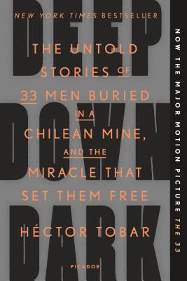 Deep Down Dark: The Untold Stories of 33 Men Buried in a Chilean Mine, and the Miracle That Set Them Free Cover Image