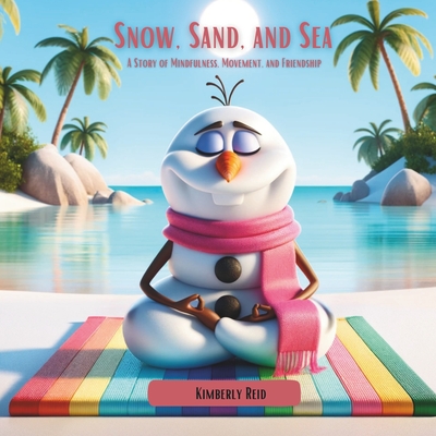 Cover for Snow, Sand, and Sea: A Story of Mindfulness, Movement, and Friendship