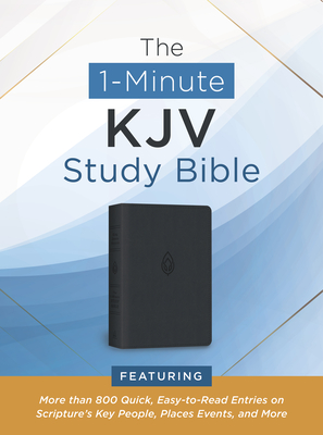 The 1-Minute KJV Study Bible (Pewter Blue): Featuring Nearly 900 Quick, Easy-to-Read Entries on Scripture’s Key People, Places, Events, and More Cover Image