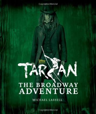 Tarzan The Broadway Adventure (A Disney Theatrical Souvenir Book)