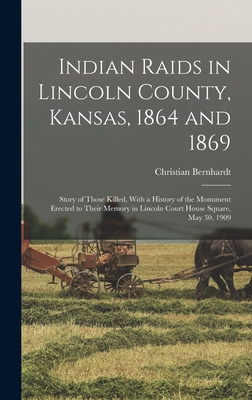 Indian Raids in Lincoln County, Kansas, 1864 and 1869; Story of Those  Killed, With a History of the Monument Erected to Their Memory in Lincoln  Court (Hardcover) | Murder By The Book