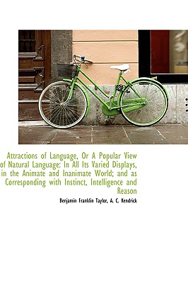 Attractions of Language, or a Popular View of Natural Language: In All Its Varied Displays, in the a