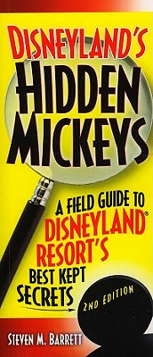 Disneyland's Hidden Mickeys: A Field Guide to Disneyland Resort's Best-Kept Secrets By Steven M. Barrett Cover Image