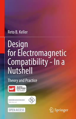 Design for Electromagnetic Compatibility--In a Nutshell: Theory and Practice By Reto B. Keller Cover Image