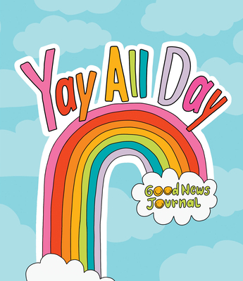 Yay All Day: Daily Inspirational Journal for Tweens and Teens By Asha Myers, Courtney Cook (Illustrator) Cover Image