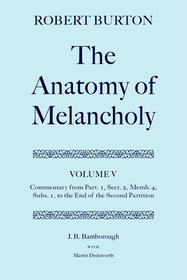 The Anatomy of Melancholy: Volume V: Commentary from Part.1, Sect.2, Memb.4, Subs.1 to the End of the Second Partition Cover Image