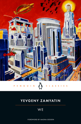 We By Yevgeny Zamyatin, Clarence Brown (Translated by), Clarence Brown (Introduction by), Clarence Brown (Notes by), Masha Gessen (Foreword by) Cover Image
