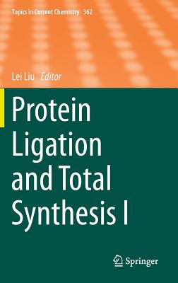 Protein Ligation and Total Synthesis I (Topics in Current Chemistry #362) Cover Image
