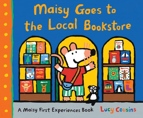 Maisy Goes to the Local Bookstore: A Maisy First Experiences Book By Lucy Cousins, Lucy Cousins (Illustrator) Cover Image