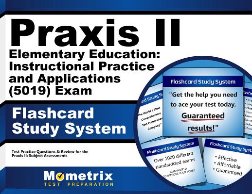 Praxis II Elementary Education: Instructional Practice and Applications (5019) Exam Flashcard Study System: Praxis II Test Practice Questions & Review Cover Image
