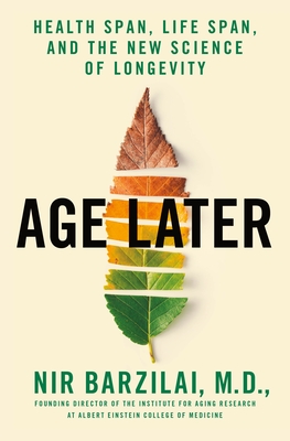 Age Later: Health Span, Life Span, and the New Science of Longevity Cover Image