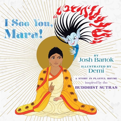 I See You, Mara!: A Story in Playful Rhyme from the Buddhist Sutras   By Josh Bartok, Demi (Illustrator) Cover Image