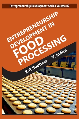 Entrepreneurship Development Series Volume 02: Entrepreneurship Development In Food Processing Cover Image