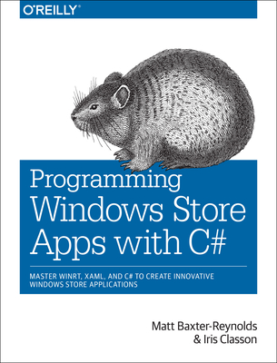 Programming Windows Store Apps with C#: Master Winrt, Xaml, and C# to Create Innovative Windows 8 Applications cover
