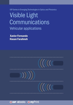 Visible Light Communications: Vehicular applications By Xavier Fernando, Hasan Farahneh Cover Image