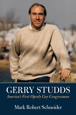 Gerry Studds: America's First Openly Gay Congressman By Mark Robert Schneider Cover Image