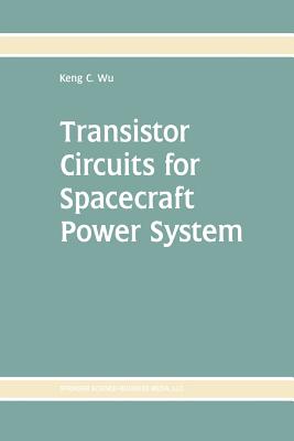 Transistor Circuits for Spacecraft Power System By Keng C. Wu Cover Image