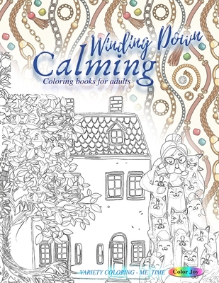 WINDING DOWN calming coloring books for adults: Variety coloring