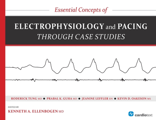 Essential Concepts of Electrophysiology and Pacing Through Case Studies Cover Image